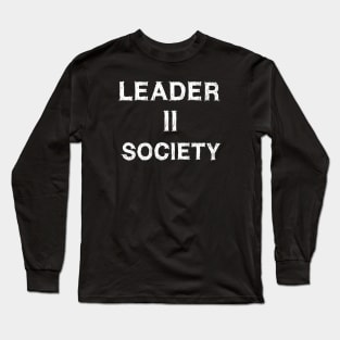 Leader to Society - Leader II Society Long Sleeve T-Shirt